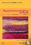  - Organisationsentwicklung als Kunst