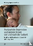 Egerbacher-Anker, Notburga - Postpartale Depression und andere Krisen vor und nach der Geburt