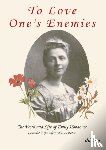 Hobhouse Balme, Jennifer - To Love One's Enemies: The work and life of Emily Hobhouse compiled from letters and writings, newspaper cuttings and official documents
