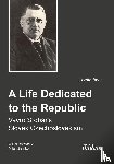 Baer, Josette - A Life Dedicated to the Republic: Vavro Srobar´s Slovak Czechoslovakism