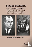 Rossolinski-Liebe, Grzegorz - Stepan Bandera -- The Life & Afterlife of a Ukrainian Nationalist - Fascism, Genocide & Cult