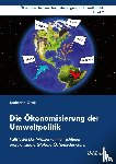 Grafl, Katherina - Die konomisierung der Umweltpolitik. Fallstudie EG-Wasserrahmenrichtlinie und Fallstudie Globale ffentliche G ter