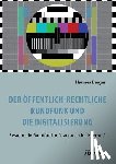 Berger, Hannes - Der ffentlich-rechtliche Rundfunk und die Digitalisierung. Besteht ein Rundfunkauftrag auch im Internet?