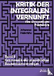 Heinrichs, Johannes - Kritik der integralen Vernunft. Eine philosophische Psychologie. Band I