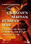 Wynnyckyj, Mychailo - Ukraine's Maidan, Russia's War