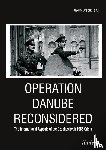  - Operation Danube Reconsidered