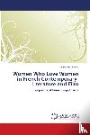Dolidon, Annabelle (Johns Hopkins University) - Women Who Love Women in French Contemporary Literature and Film