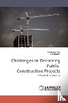 J K, Ssegawa, B Ngowi, A - Challenges in Delivering Public Construction Projects