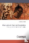Grayson, Cameron - Prehistoric Secret Societies