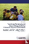 Gordon, Barrie - Teaching Personal and Social Responsibility through Physical Education