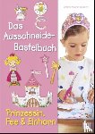 Küssner-Neubert, Andrea - Das Ausschneide-Bastelbuch - Prinzessin, Fee & Einhorn