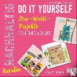 Mayer, Julia, Jägersberger, Nena - Nachhaltig kreativ Do it yourself