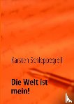 Schleppegrell, Karsten - Die Welt ist mein!