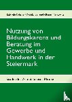 Foissner-Weinlander, Gabriele, Markowitz, Gunter - Nutzung von Bildungskarenz und Beratung im Gewerbe und Handwerk in der Steiermark