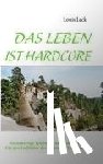 Leck, Louis - Das Leben Ist Hardcore