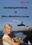 Pichel, Stefan - Senderprogrammierung fur Elektro-Modellhubschrauber