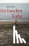 Kreiner, Martina - Ein bisschen Liebe