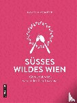 Rath, Alexandra Maria - Süßes wildes Wien