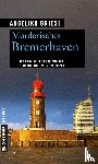 Griese, Angelika - Mörderisches Bremerhaven