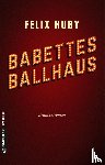 Huby, Felix - Babettes Ballhaus