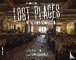 Seidel, Jasmin - Lost Places im Schwarzwald