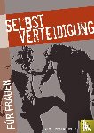 Höller, Jürgen, Maluschka, Axel, Reinisch, Stefan - Selbstverteidigung für Frauen