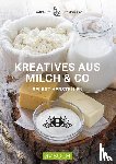 Schiefer, Eva, Lipp, Maria - Kreatives aus Milch & Co.