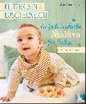 Gulden, Anja - klitzeklein & kuschelweich - Einfach niedliche Nähideen für Babys