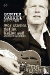 Flesch, Oliver, Gabriel, Gunter - Gunter Gabriel: Wer einmal tief im Keller saß