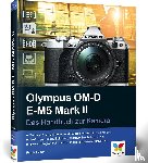 Exner, Frank - Olympus OM-D E-M5 Mark II - Das Handbuch zur Kamera. Der Praxisratgeber für den Einstieg mit vielen Profitipps