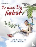 Woitinski, Samuel - Tu was Du liebst - und Du musst nie wieder arbeiten!