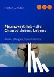 Huber, Norbert A - Finanzvertrieb - die Chance deines Lebens