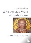 Böhme, Wolfram - Wo Gott der Welt so nahe kam