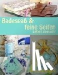 Doleschalek, Petra - Badespass & feine Seifen