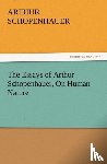 Schopenhauer, Arthur - The Essays of Arthur Schopenhauer, on Human Nature
