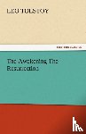 Tolstoy, Leo Nikolayevich - The Awakening the Resurrection