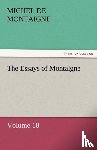 Montaigne, Michel - The Essays of Montaigne - Volume 18