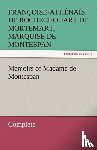 Montespan, Francoise-Athenais De Roch - Memoirs of Madame de Montespan - Complete