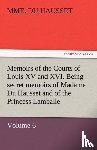 Du Hausset, Mme - Memoirs of the Courts of Louis XV and XVI. Being Secret Memoirs of Madame Du Hausset, Lady's Maid to Madame de Pompadour, and of the Princess Lamballe
