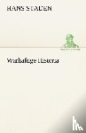 Staden, Hans - Warhaftige Historia
