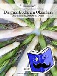 Matt-Willmatt, Hubert - Die gute Küche am Oberrhein - Eine kulinarische Reise über die Grenzen