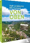 Dewald, Christine, Reutlingen, Kreisarchiv - Der Landkreis Reutlingen von oben