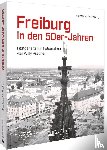 Staatsarchiv Freiburg - Freiburg in den 50er-Jahren