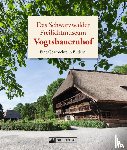  - Das Schwarzwälder Freilichtmuseum Vogtsbauernhof