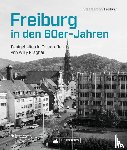 Freiburg, Staatsarchiv - Freiburg in den 60er-Jahren