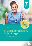 Stiehl, Jacqueline - Prüfungsvorbereitung in der Pflege