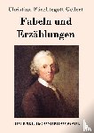 Christian Furchtegott Gellert - Fabeln und Erzahlungen