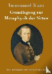 Immanuel Kant - Grundlegung zur Metaphysik der Sitten