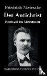 Friedrich Nietzsche - Der Antichrist