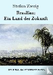 Stefan Zweig - Brasilien: Ein Land der Zukunft